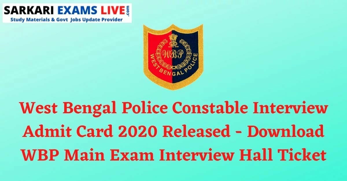 West Bengal Police Constable Interview Admit Card 2020 Released - Download WBP Main Exam Interview Hall Ticket
