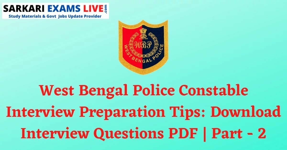 West Bengal Police Constable Interview Preparation Tips: Download Interview Questions PDF | Part - 2
