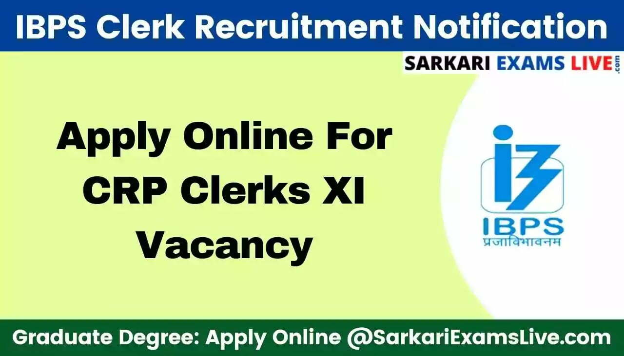 IBPS Clerk Recruitment Notification 2022-23 PDF (Out) | Apply Online For 6035 CRP Clerks XI Vacancies, Exam Date, Eligibility @ibps.in