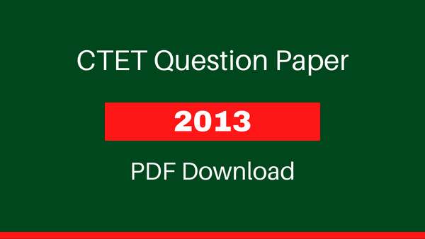CTET Question Paper 2013 PDF with answers in Hindi & English